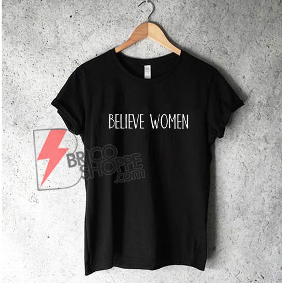 BELIEVE WOMEN Shirt – Funny’s Shirt On Sale