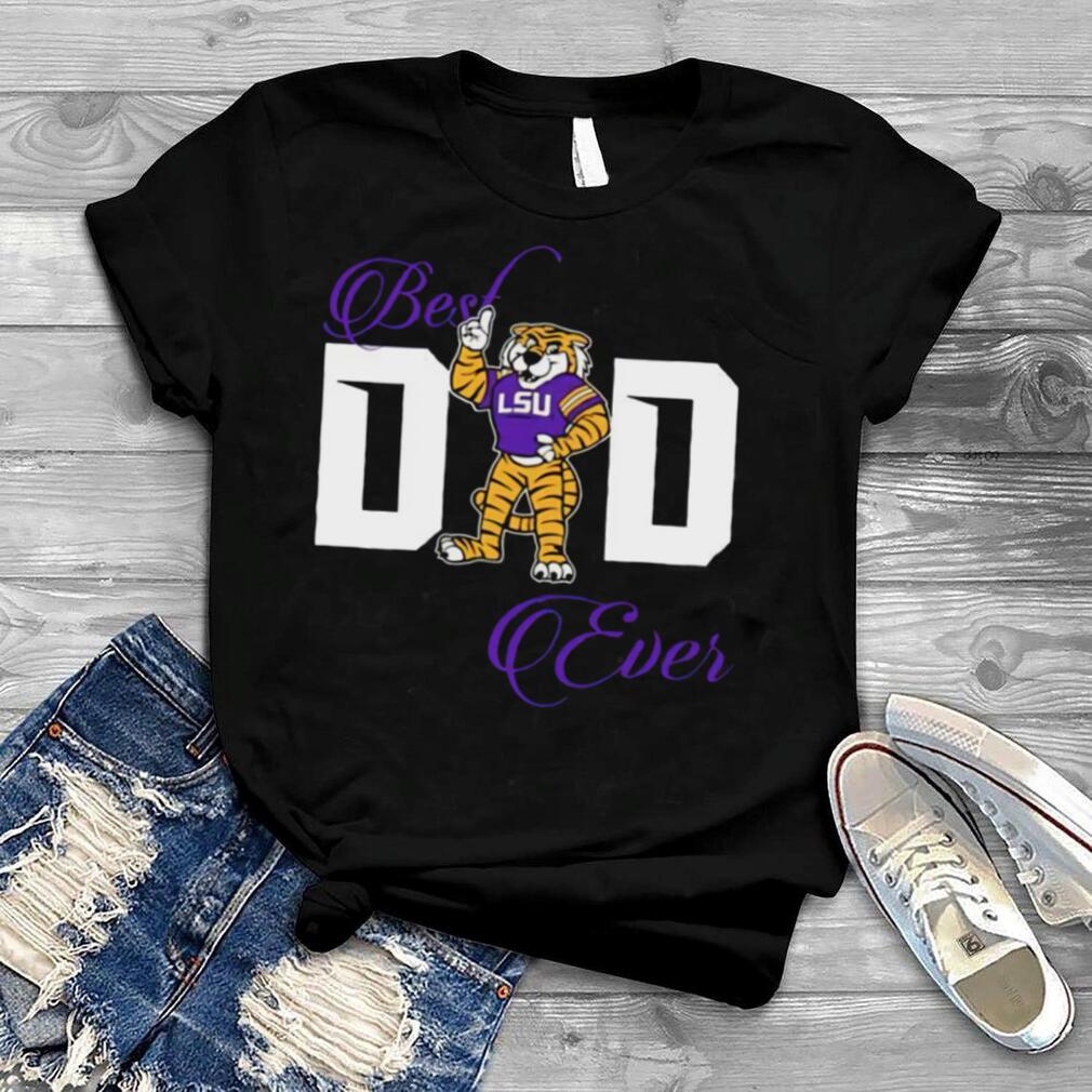 Best LSU Tigers Dad Ever Shirt