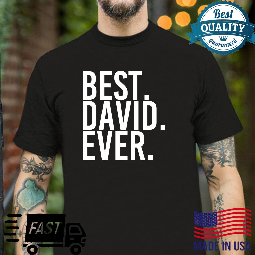 BEST. DAVID. EVER Father’s Idea Shirt