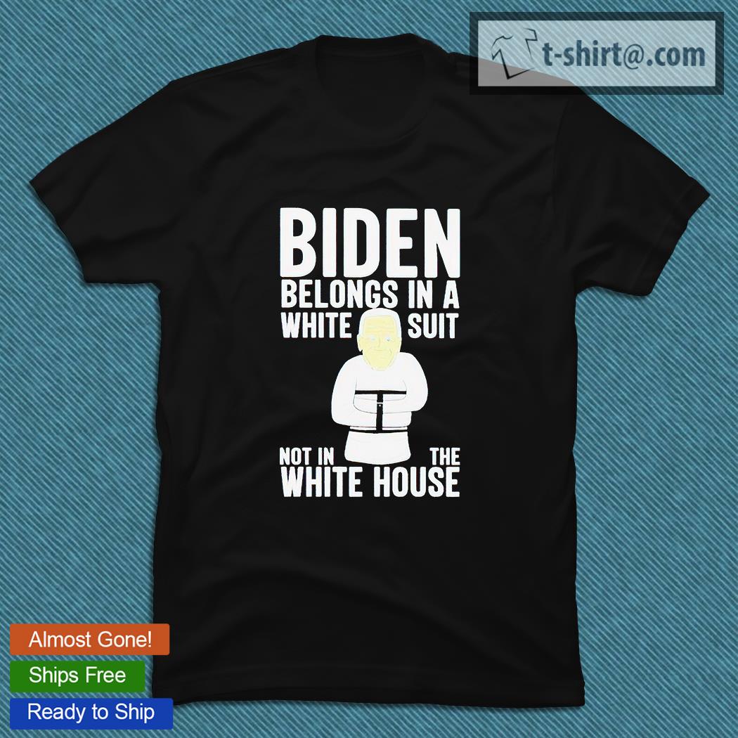 Biden belongs in a white suit not in the White House T-shirt