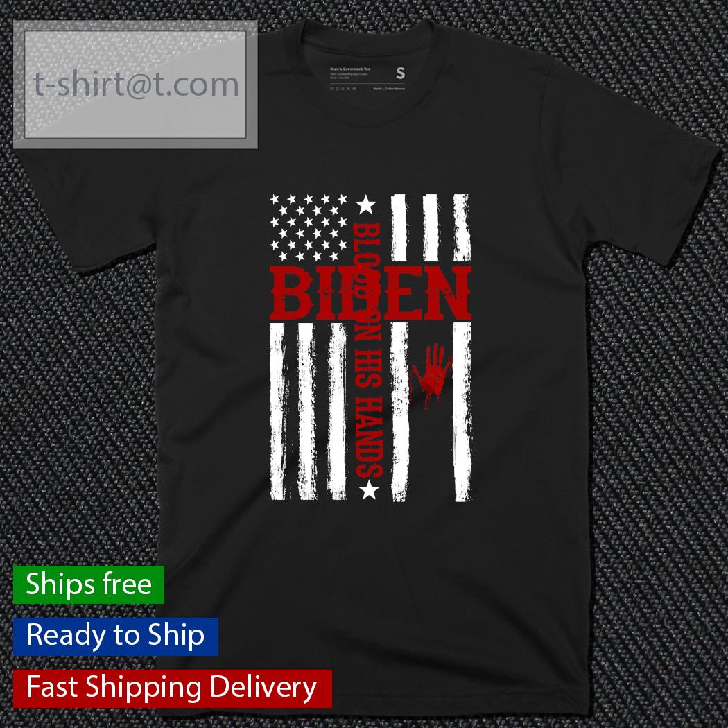 Biden blood on his hands American flag shirt