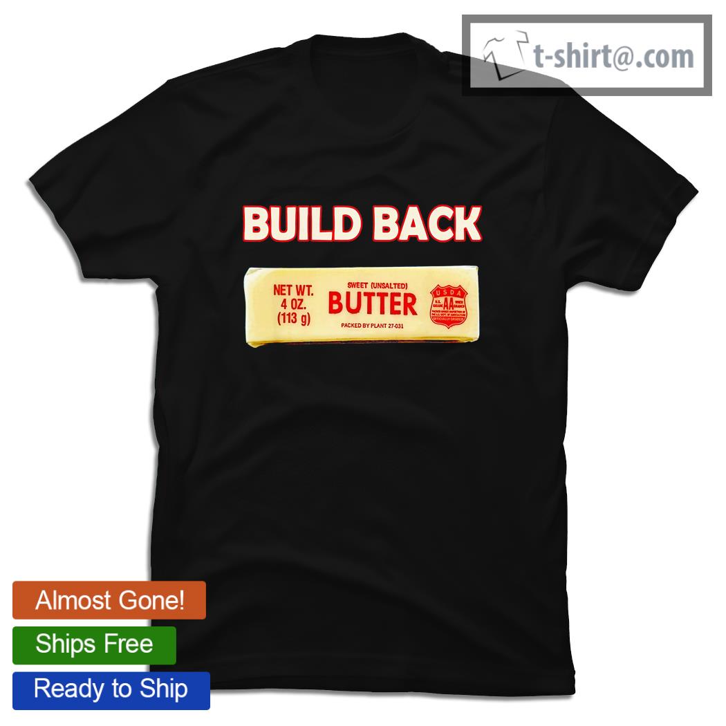 Biden Build Back Better Butter USA shirt