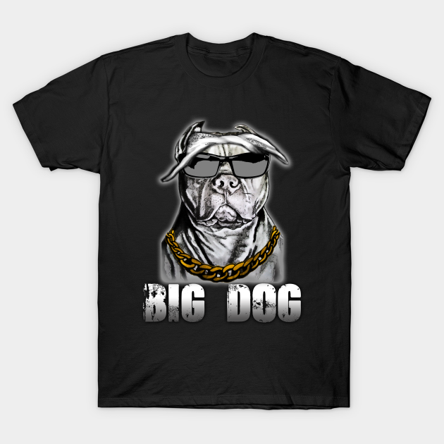 big dog T-shirt, Hoodie, SweatShirt, Long Sleeve