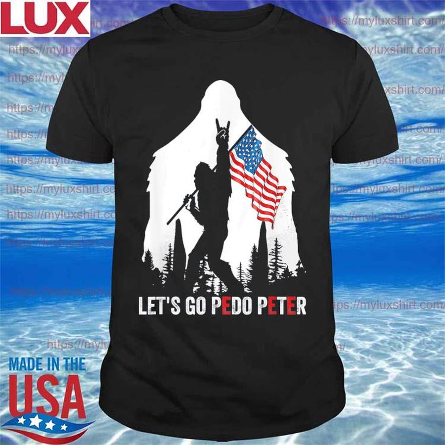 Bigfoot Let’s Go Pedo Peter – Joe Biden Anti Biden T-shirt