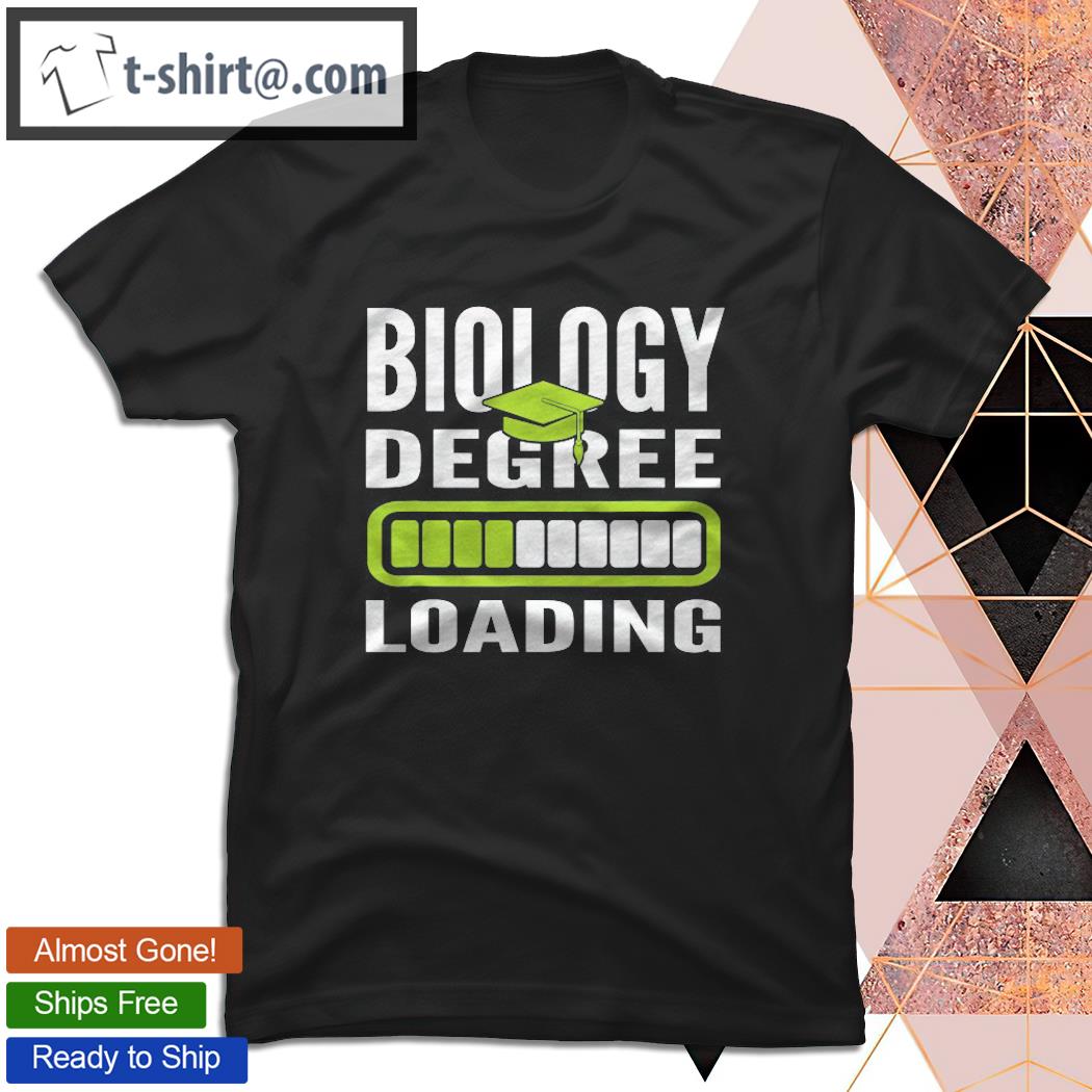 Biology Degree Loading Biologist Graduation Student T-shirt