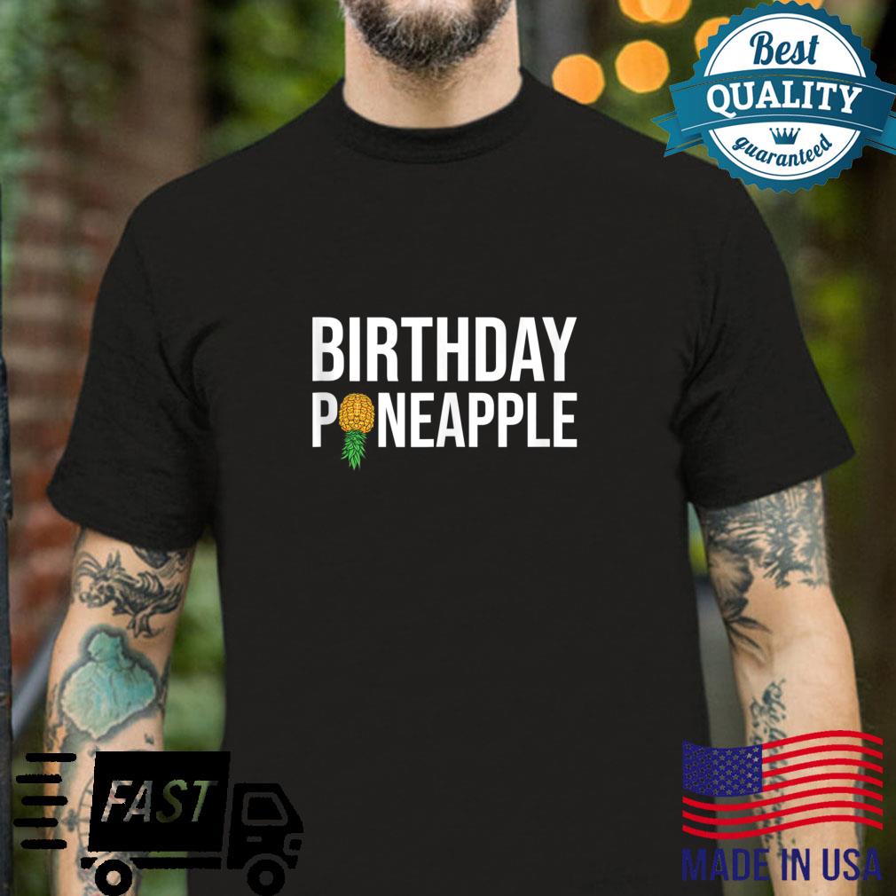 Birthday Pineapple Swinger Upside Down Pineapple Shirt