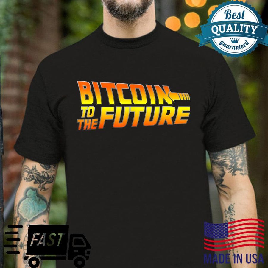 Bitcoin To The Future Shirt