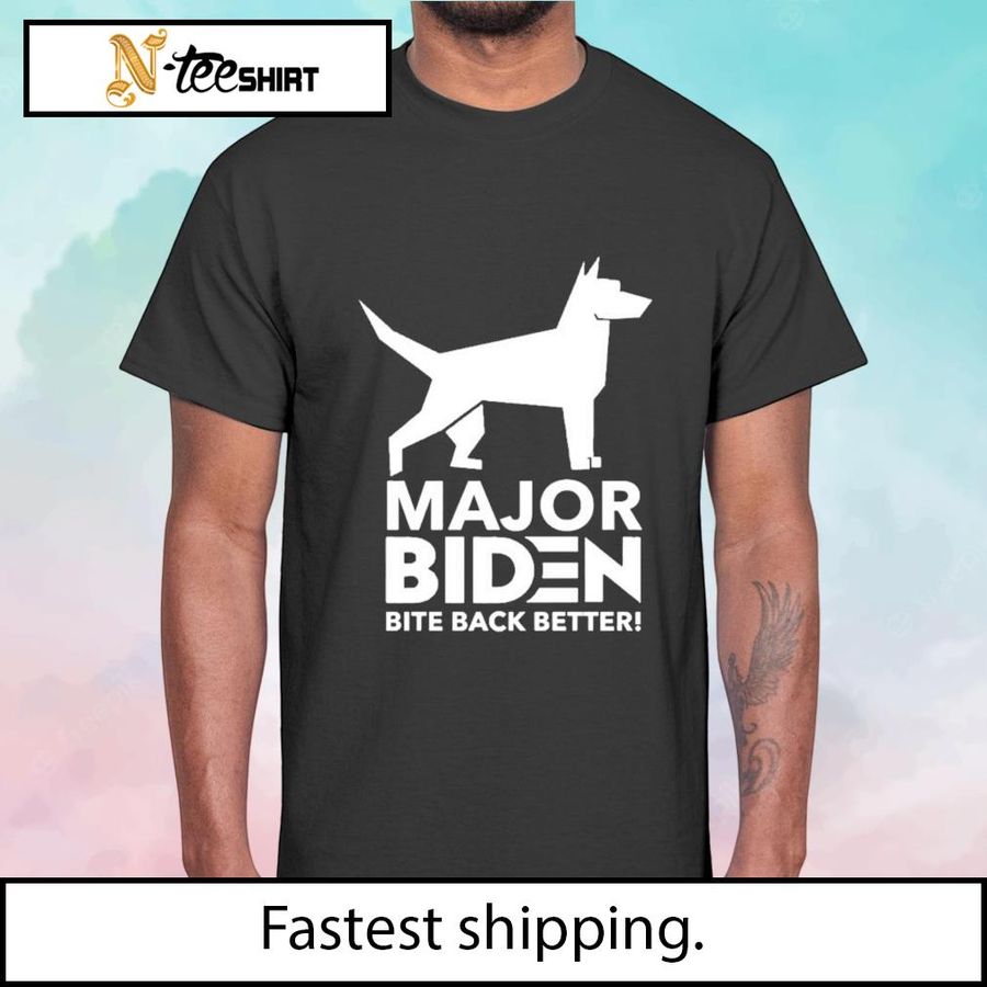 Bite Back Better Major Biden shirt