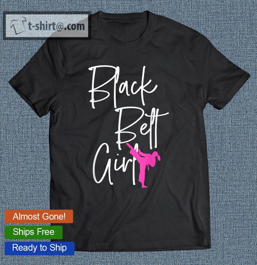 Black Belt Girl Karate Jiu Jitsu Taekwondo Martial Arts Gift T-shirt
