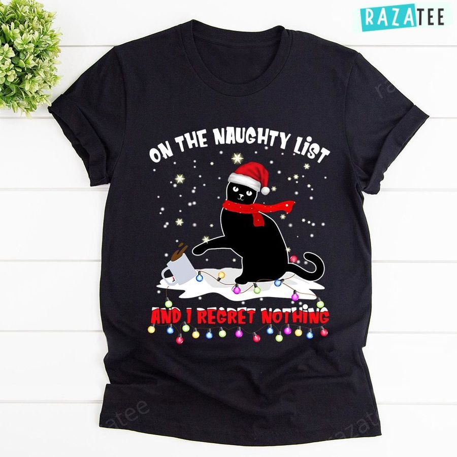 Black Cat Christmas On The Naughty List I Regret Nothing Coffee Light Snow T Shirt