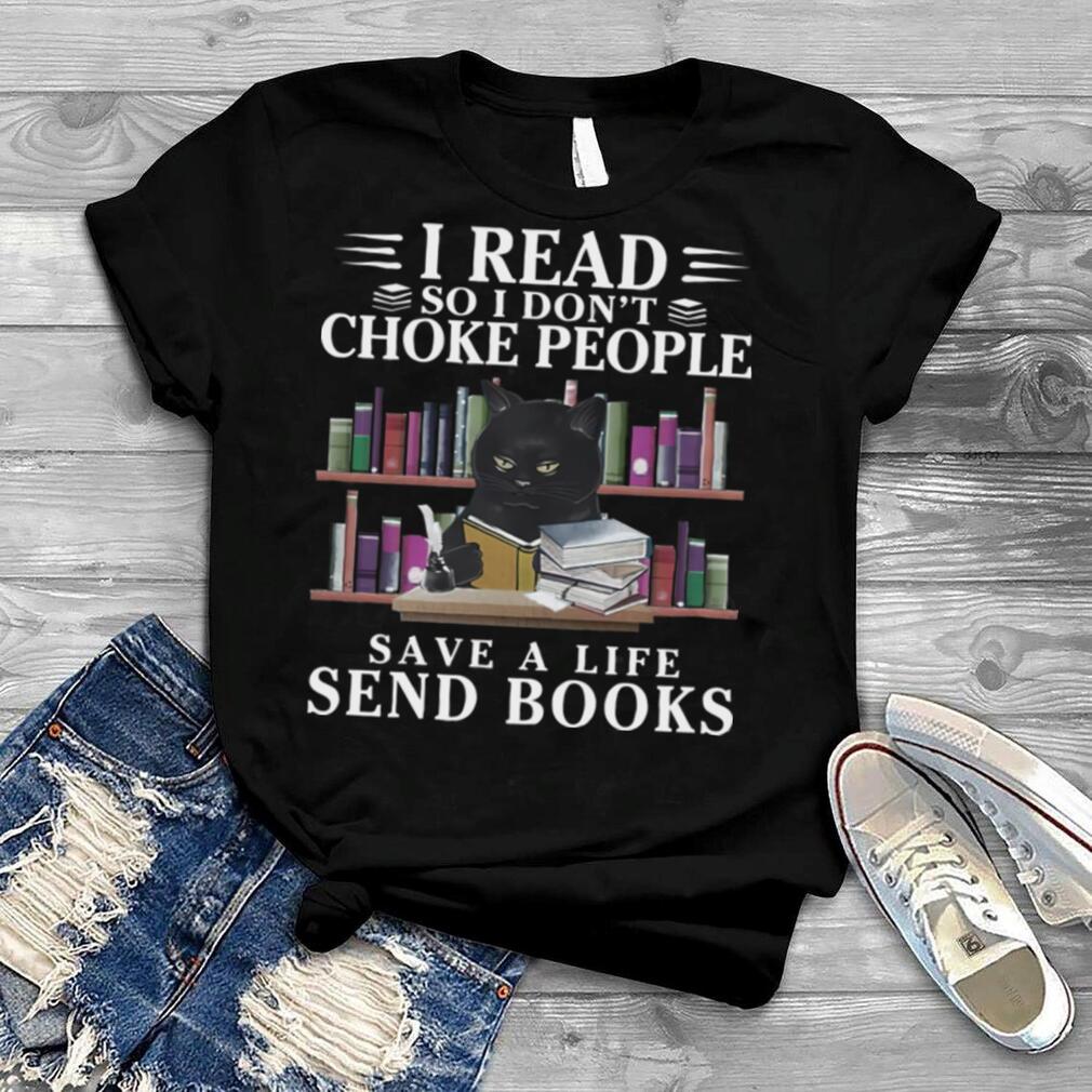 at opfinde Grand pålidelighed Black Cat I Read So I Don't Choke People Save A Life Send Books Shirts