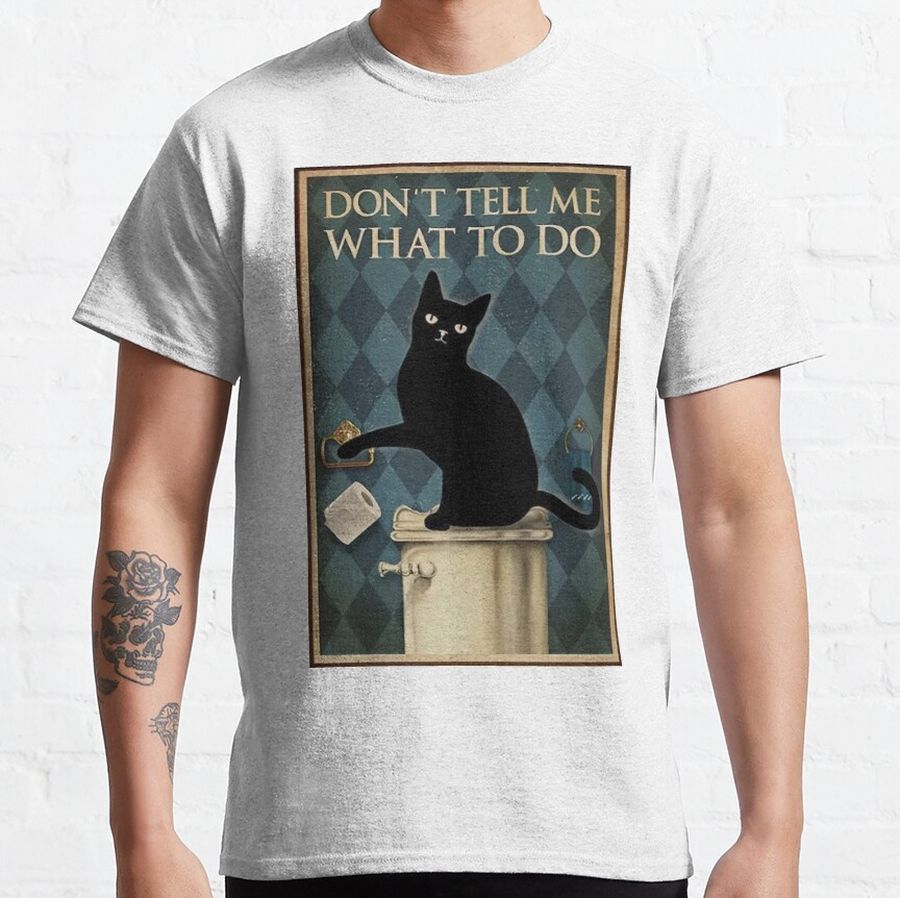 Black Cats Toilet - Don´t Tell Me What To Do Poster Classic T-Shirt