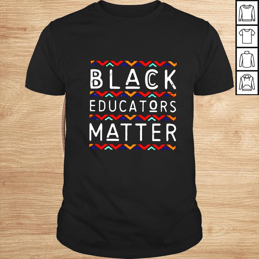 Black educators matter shirt