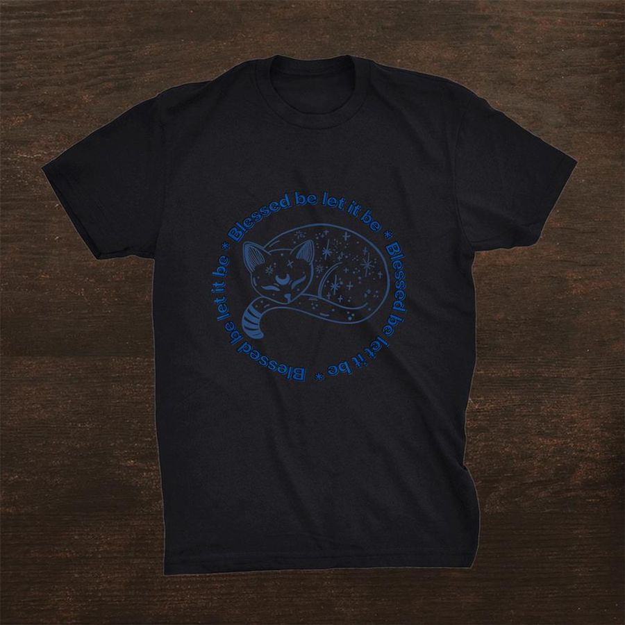 Blessed Be Let It Be Shirt
