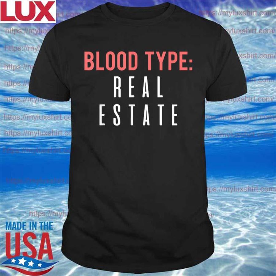 Blood type real estate design for realtor selling homes shirt