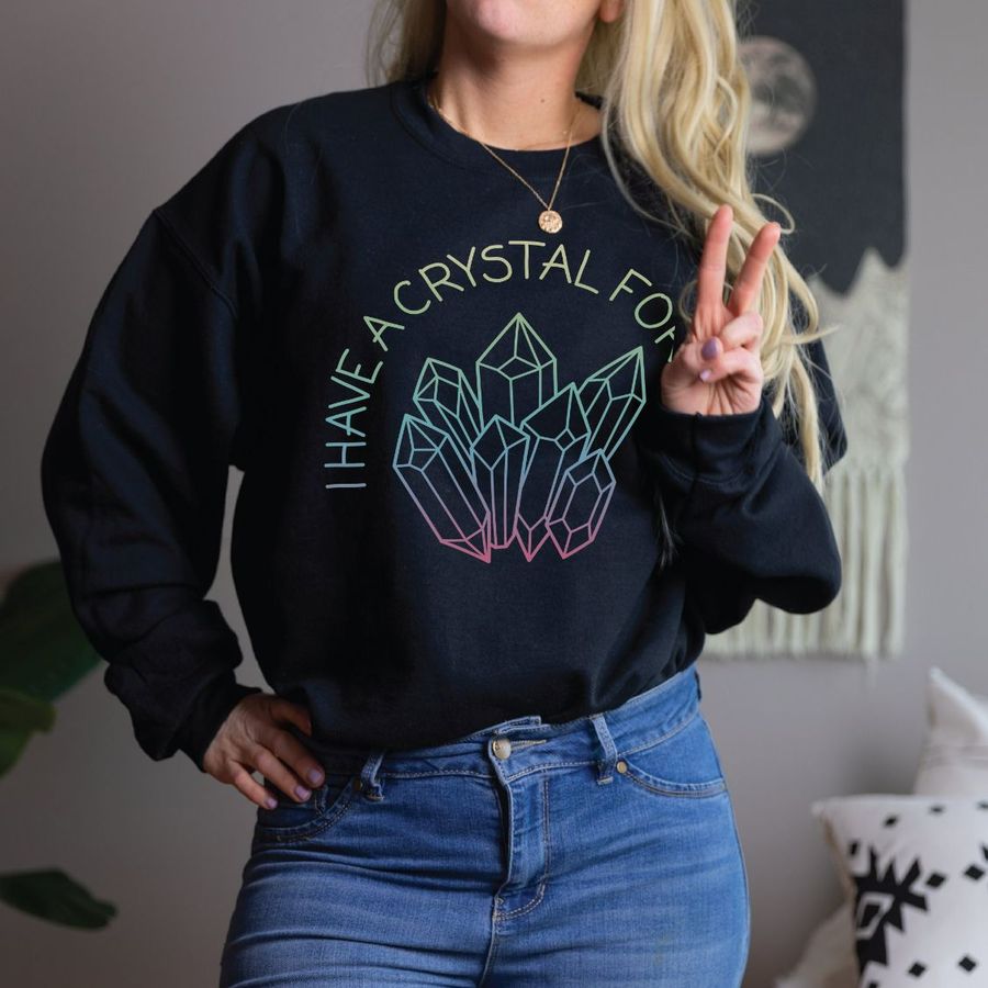 Boho I Have A Crystal For That Sweatshirt