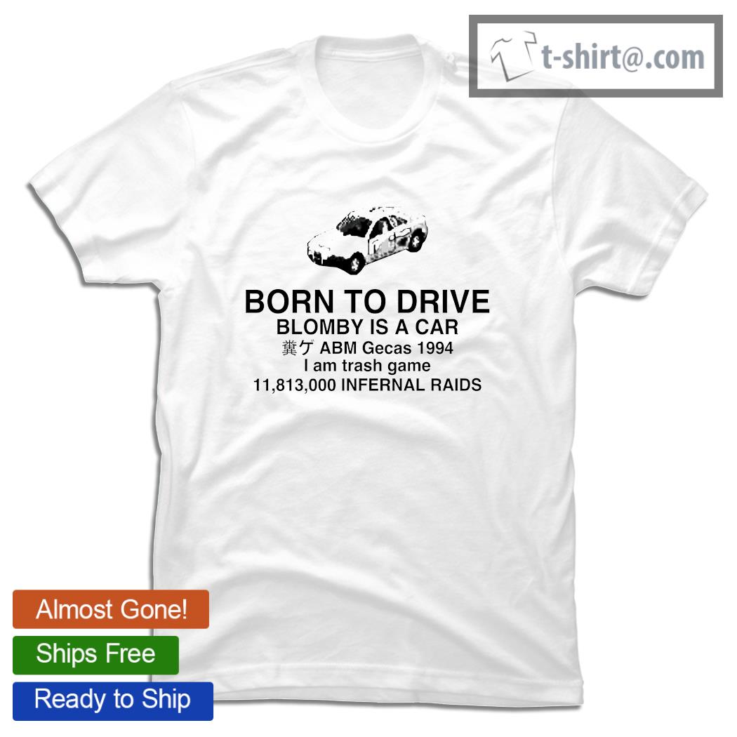 Born to drive Blomby is a car shirt