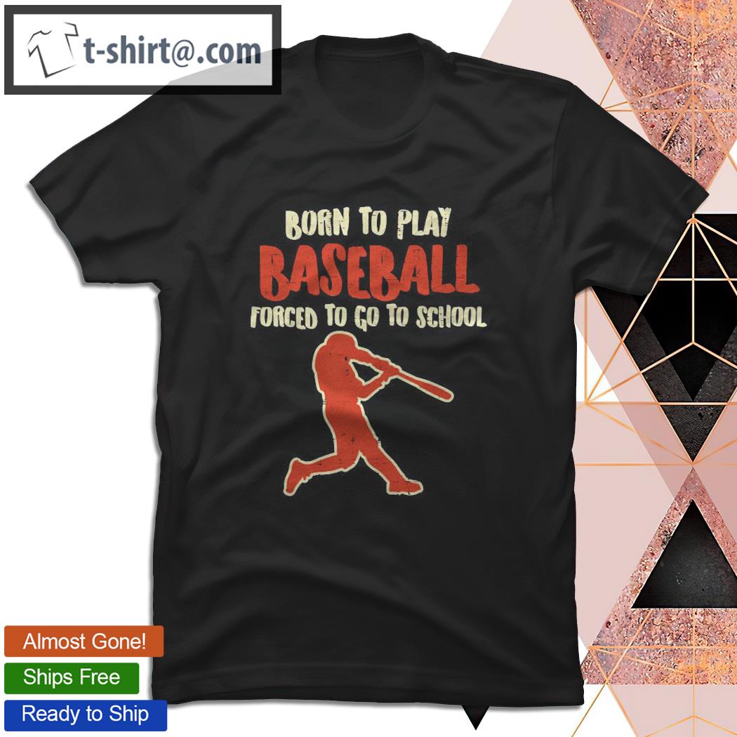 Born To Play Baseball Forced School Funny Player Boys Kids T-shirt