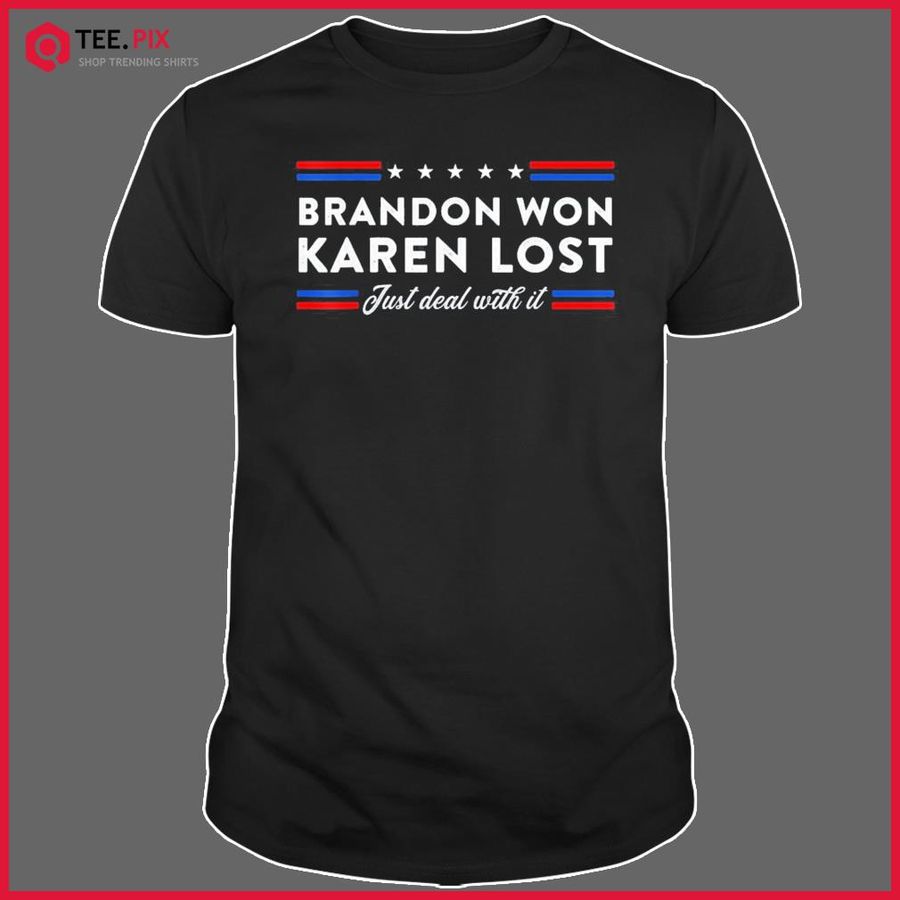 Brandon Won Karen Lost Just Deal With It Joke US Flag Shirt