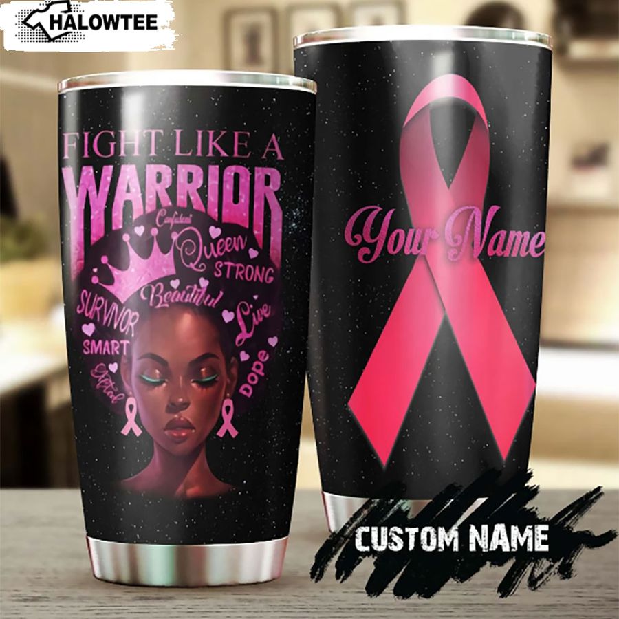 Breast Cancer Fight Like A Warrior Pretty Black Woman Personalized Breast Cancer Awareness Tumbler Gift for her Pink Ribbon Stainless Steel Tumbler