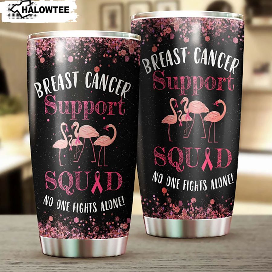 Breast Cancer No One Fights Alone Breast Cancer Awareness Tumbler Gift for her Pink Ribbon Stainless Steel Tumbler
