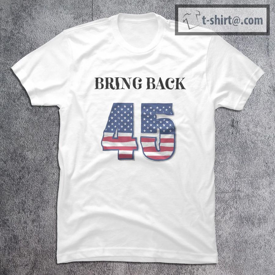 Bring Back 45 Donald Trump T-Shirt