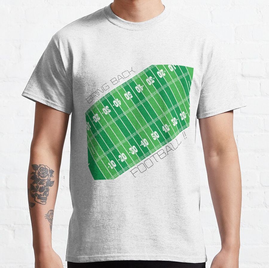 Bring back football  Classic T-Shirt