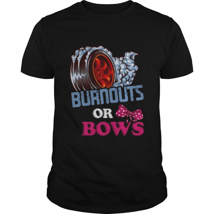 Burnouts or Bows Gender Reveal – Dad Mom Witty Party shirt
