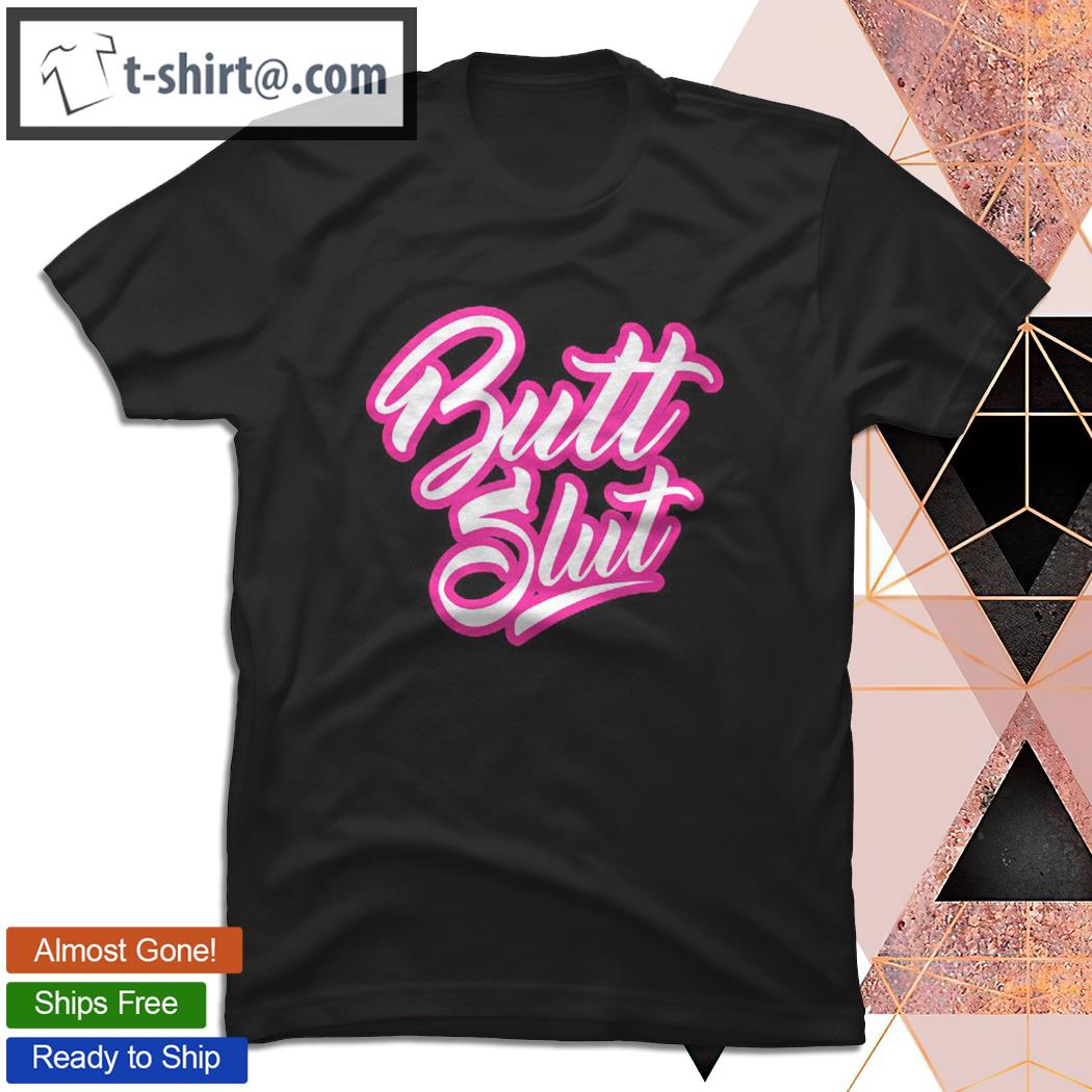 Butt Slut Lgbt Gay Homo Butt Lovers T-shirt