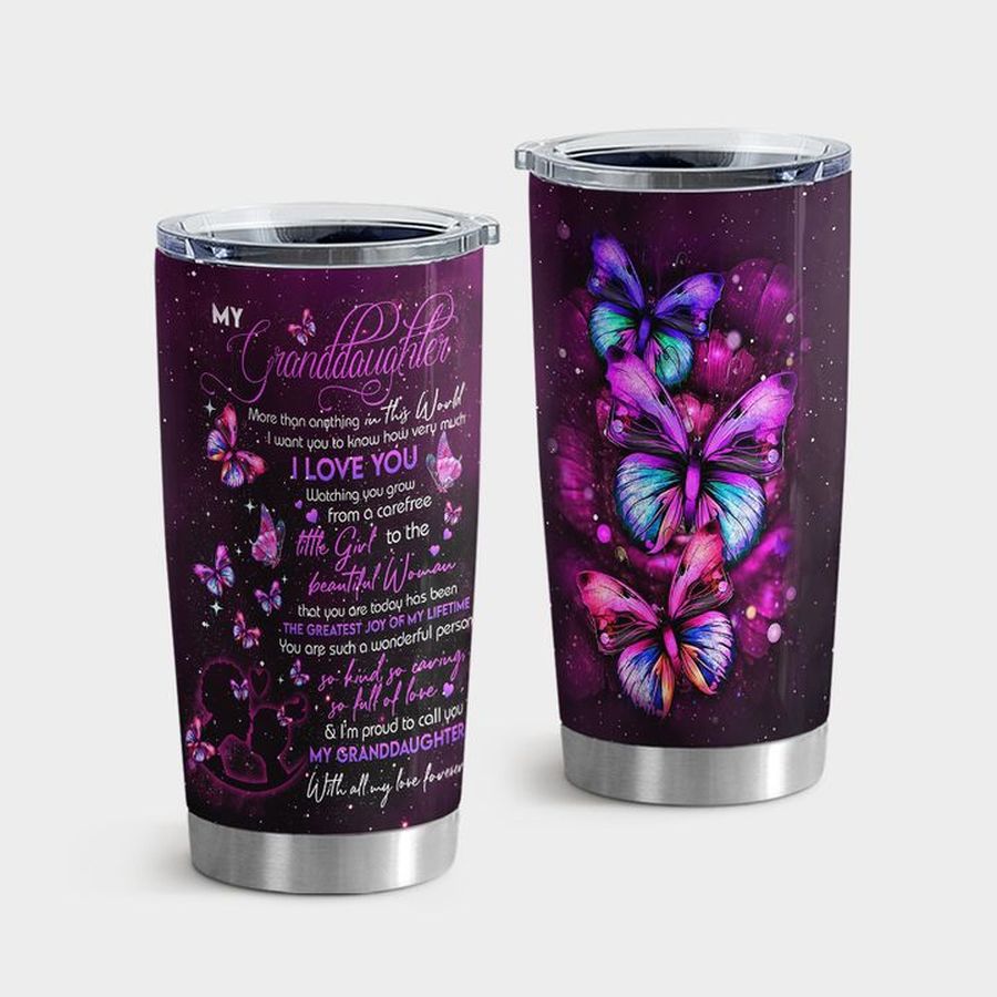 Butterfly Travel Tumbler, Butterfly To My Granddaughter More Than Anything In This World Tumbler Tumbler Cup 20oz , Tumbler Cup 30oz, Straight Tumbler 20oz