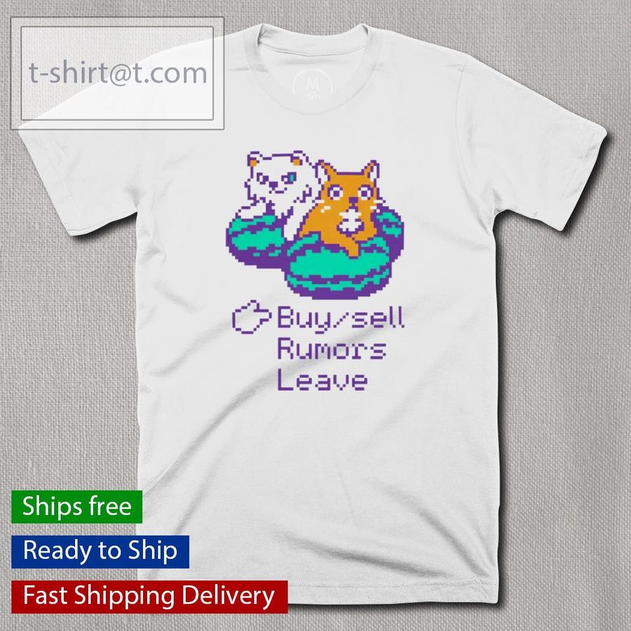 Buy Sell Rumors Leave Shirt