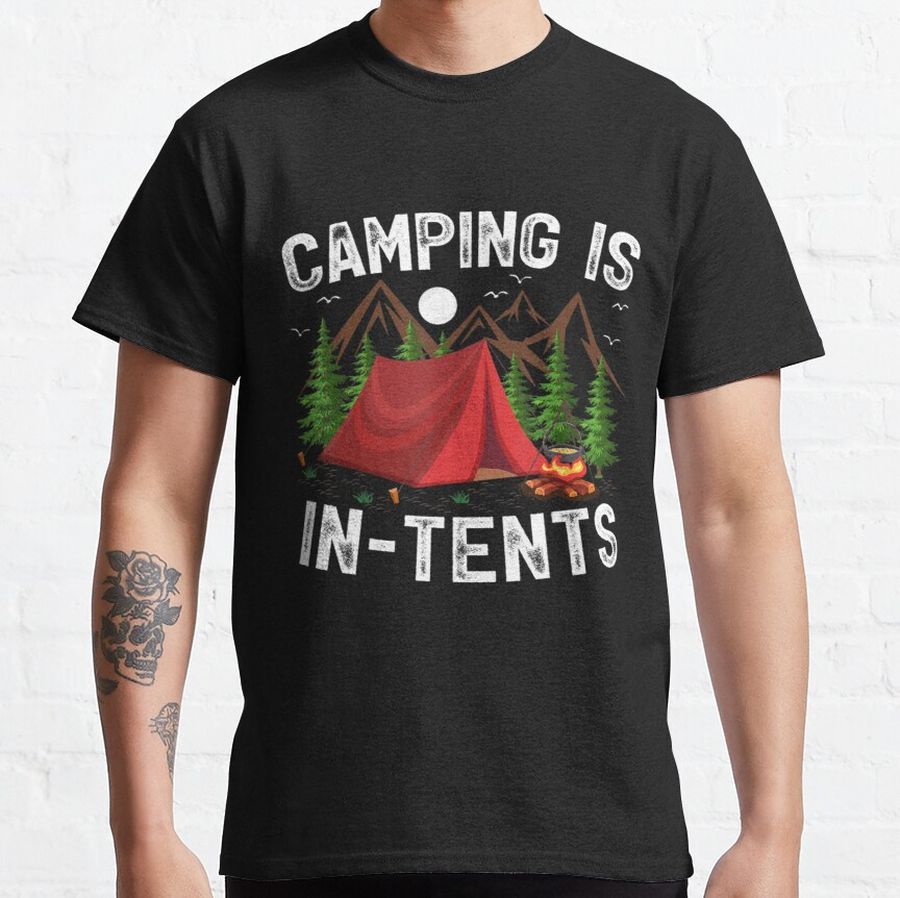 Camper Camping Is In Tents Classic T-Shirt