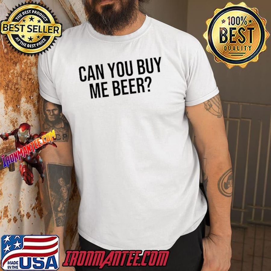 Can You Buy Me Beer T-Shirt