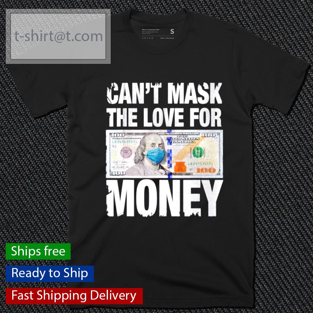 Can’t mask the love for Money Dollar Bill shirt