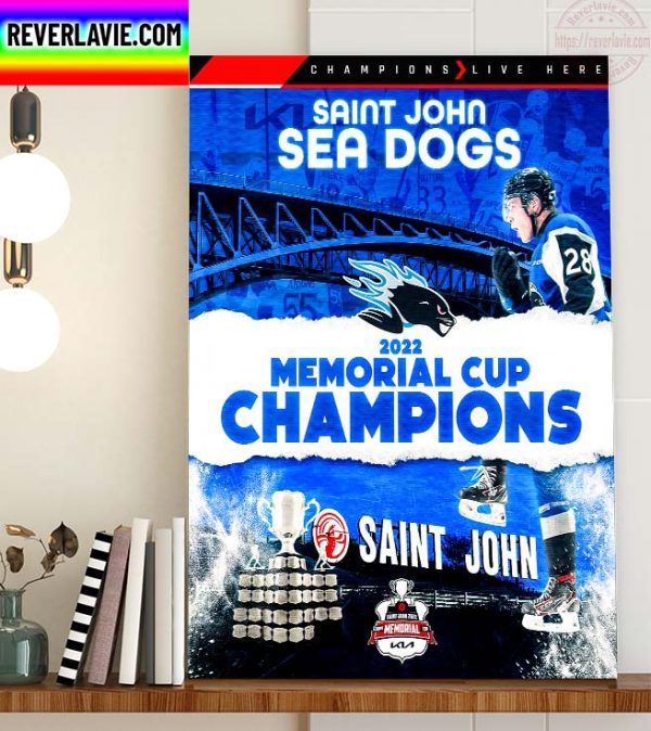 Canadian Hockey League CHL Saint John Sea Dogs Are 2022 Memorial Cup Champions Home Decor Poster Canvas