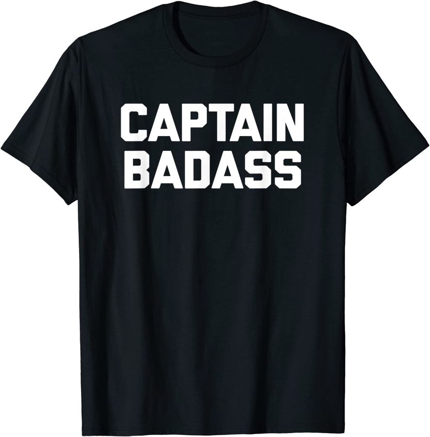 Captain Badass T-Shirt funny boat owner boat captain boat