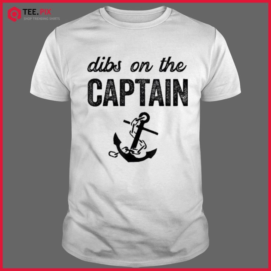 Captain Wife Dibs On The Captain Shirt