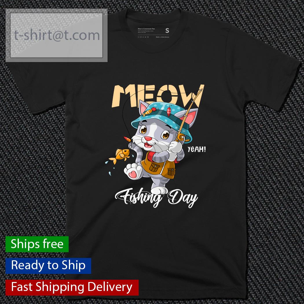 Cat fishing meow fishing day shirt