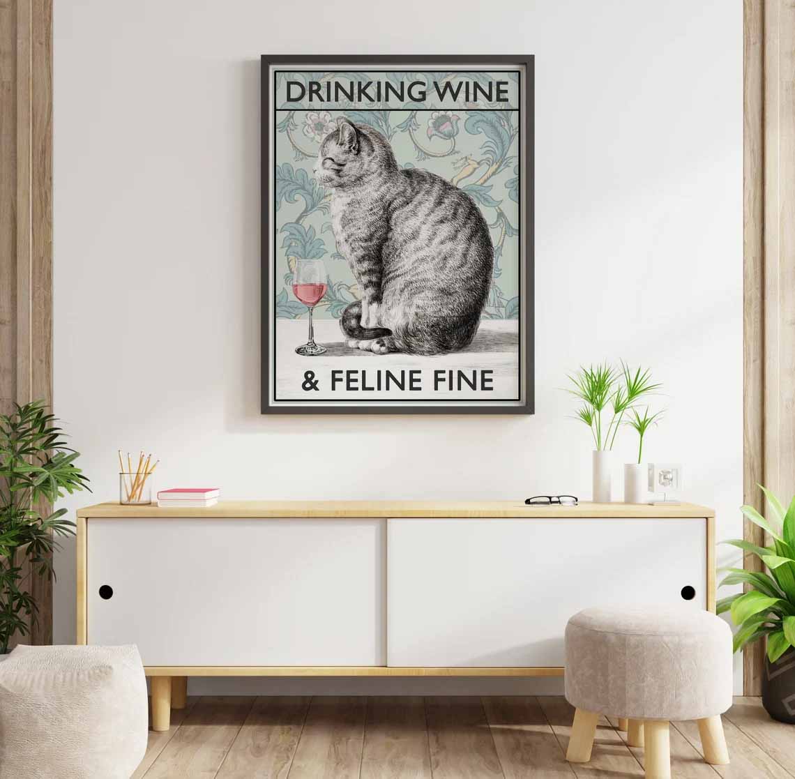Cat Wine, Drinking Wine And Feline Fine Poster