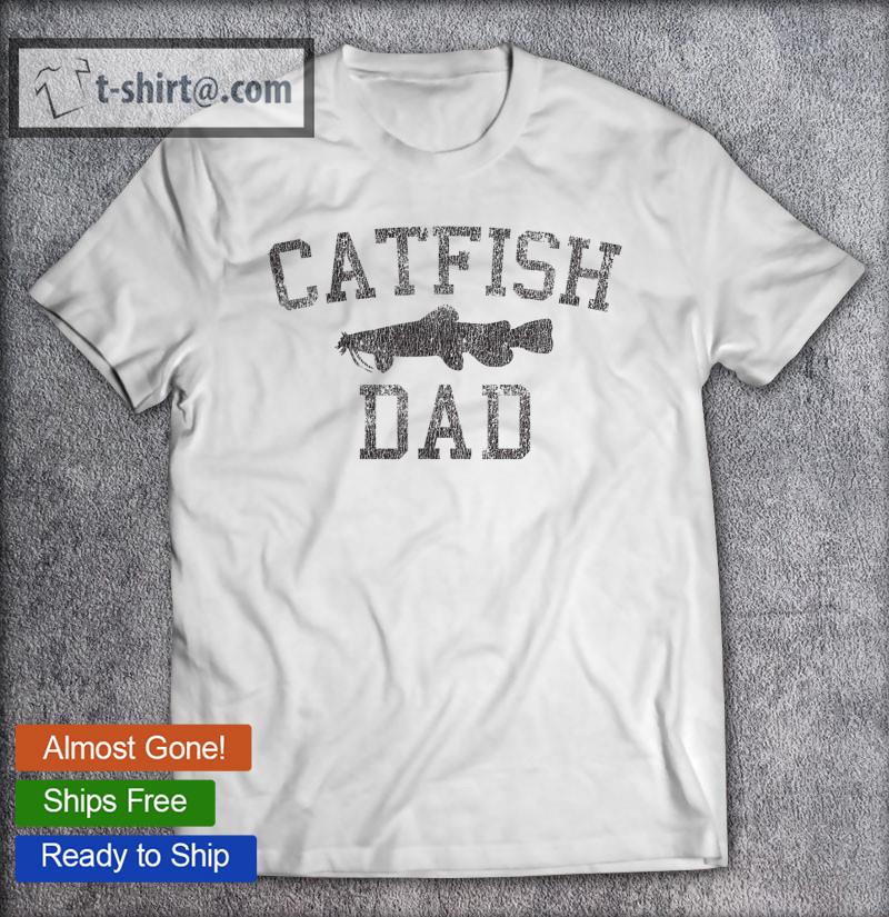 Catfishing Fishing Dad Catfish Fishing Gifts T-shirt