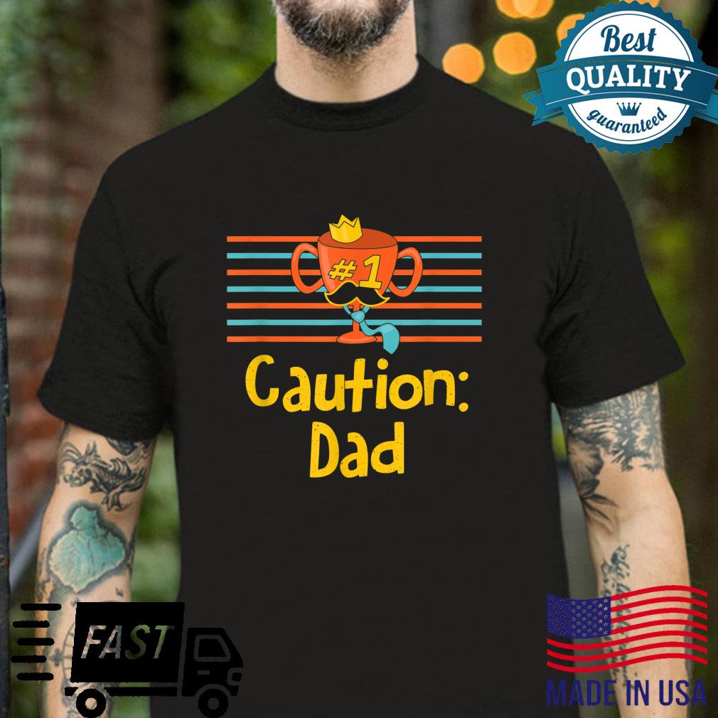 Caution Dad Conservative Daddy Protective Father Shirt