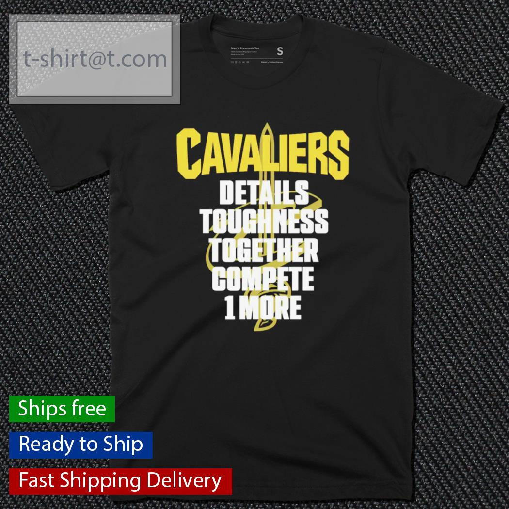 Cavaliers Nation Cavaliers Details Toughness Together Compete 1 More Shirt