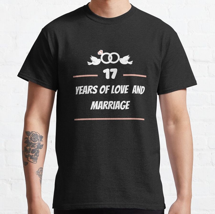 celebrating 17 years of love and marriage - 17th wedding anniversary Classic T-Shirt