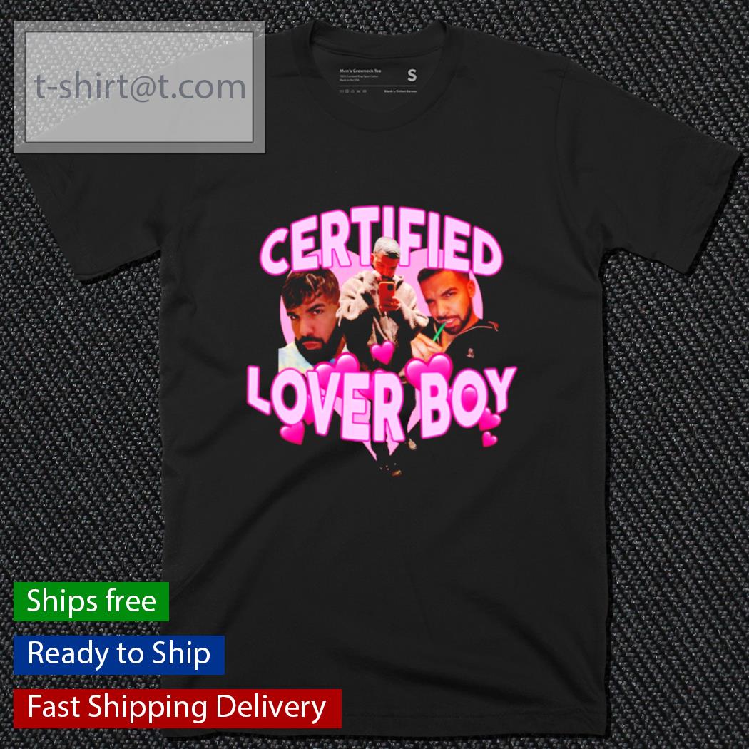 Certified Lover Boy shirt