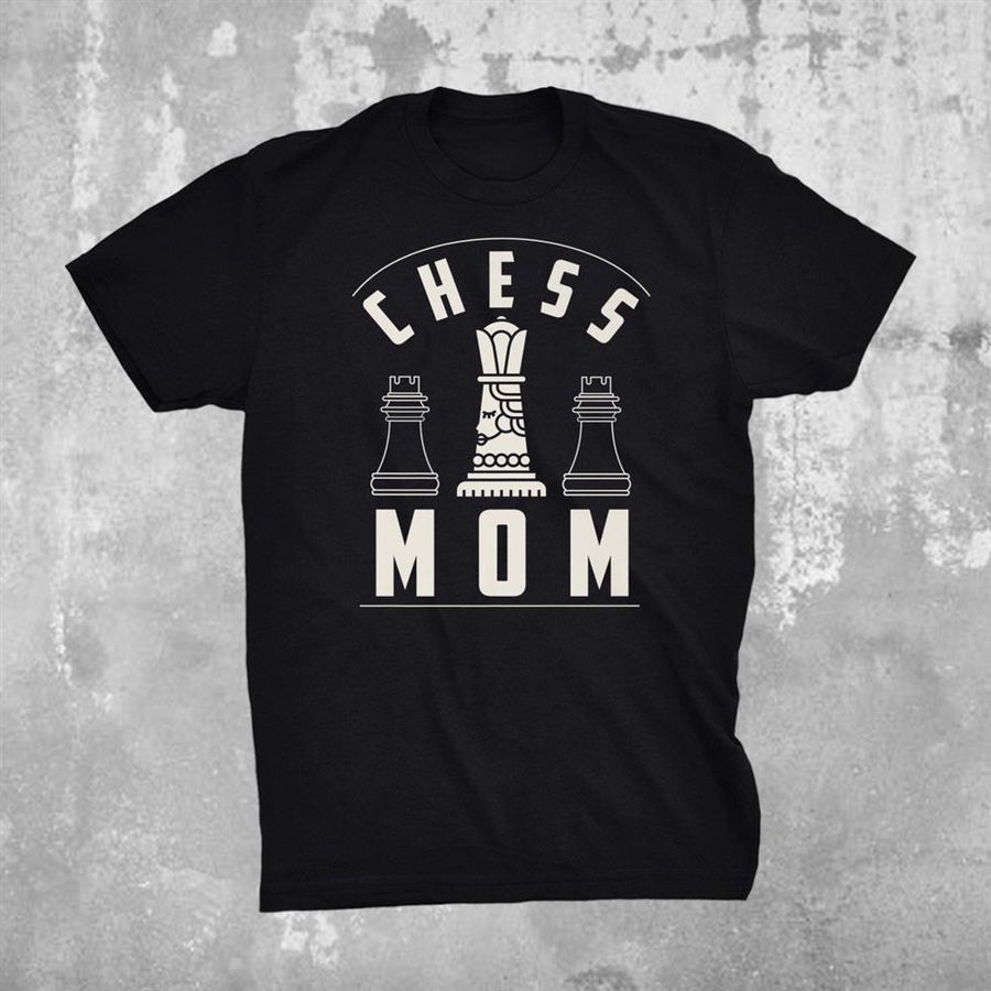 Chess Mom Mother Mama Chess Player Chessboard Chess Shirt