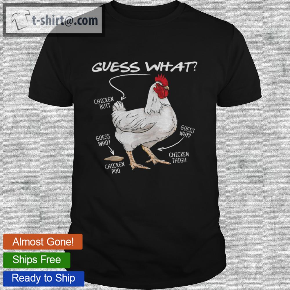 Chicken guess what chicken butt guess who chicken poo guess why chicken thigh shirt