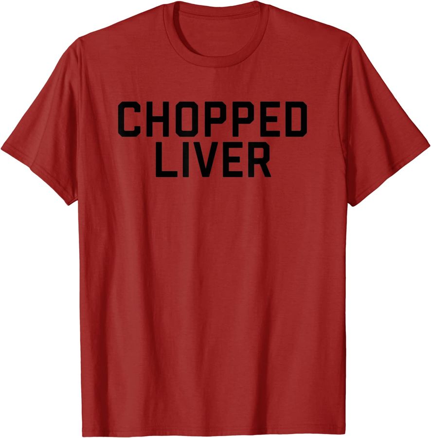Chopped Liver Tee Shirt