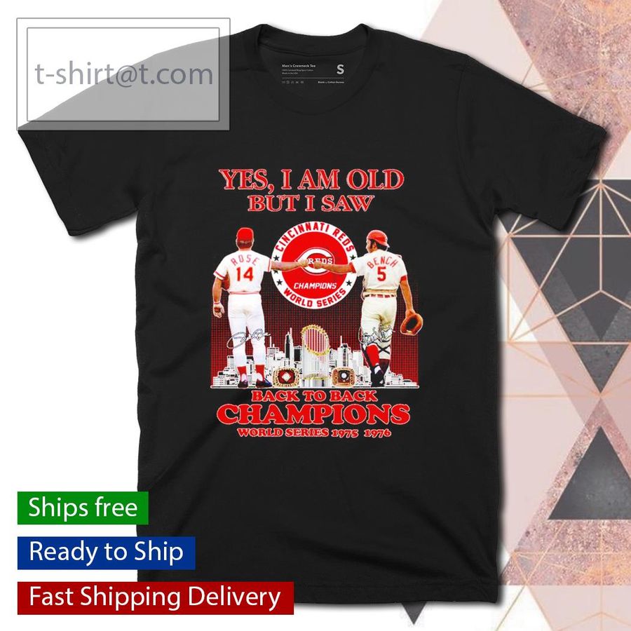 Cincinnati Reds Yes I am old but I saw back to back Champions world series 1975 1976 shirt