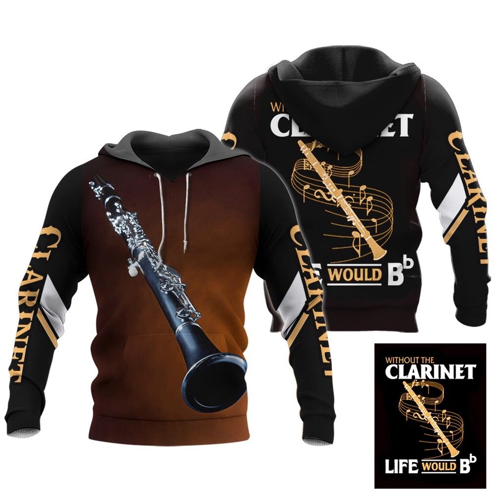 Clarinet Without The Clarinet Life Would Bb 3D Full Printing Hoodies Zip Hoodie Long Sleeve Tank Top T Shirt Clarinet 3D Full Printed Shirts