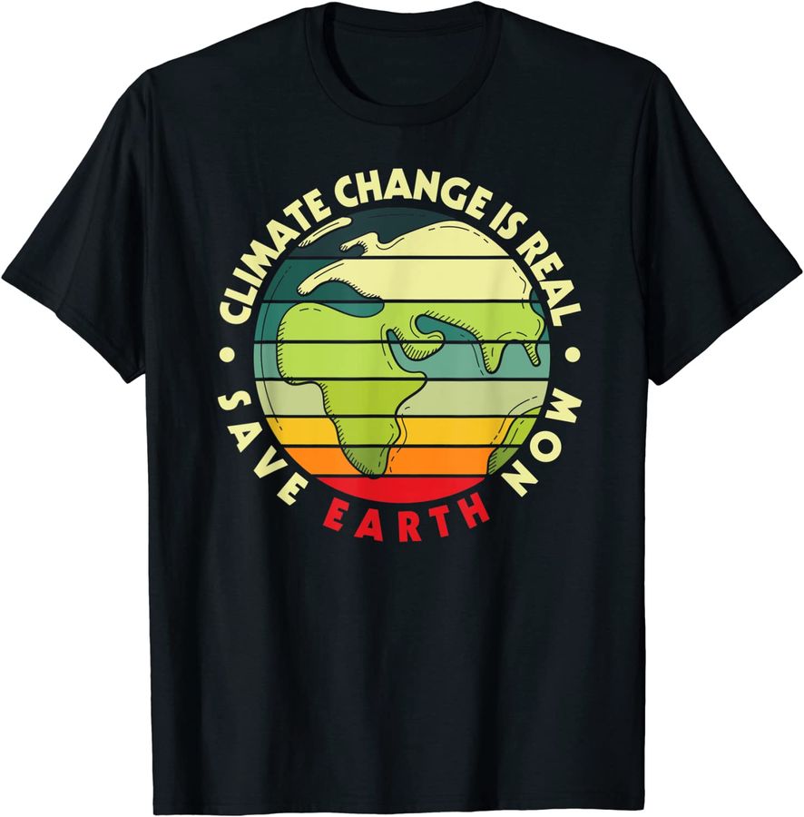 CLIMATE CHANGE IS REAL Environmentalist Earth Advocate